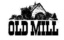 OLD MILL