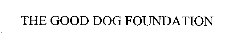 THE GOOD DOG FOUNDATION