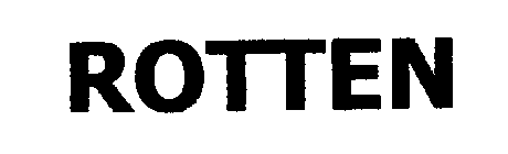 ROTTEN