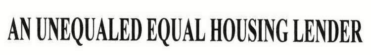 AN UNEQUALED EQUAL HOUSING LENDER