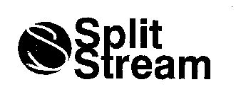 S SPLIT STREAM