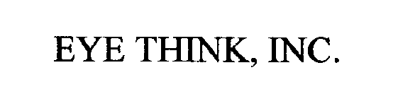 EYE THINK, INC.