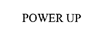 POWER UP