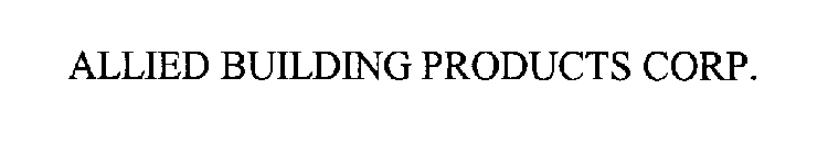 ALLIED BUILDING PRODUCTS CORP.