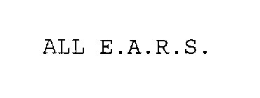 ALL E.A.R.S.