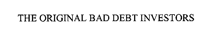 THE ORIGINAL BAD DEBT INVESTORS