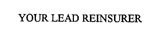 YOUR LEAD REINSURER