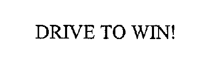 DRIVE TO WIN!