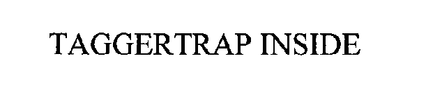 TAGGERTRAP INSIDE