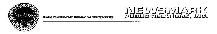 NEWSMARK PUBLIC RELATIONS, INC. NEWSMARK PR DISTINCTION INTEGRITY BUILDING REPUTATIONS WITH DISTINCTION AND INTEGRITY EVERY DAYPR DISTINCTION INTEGRITY BUILDING REPUTATIONS WITH DISTINCTION AND INTEGR
