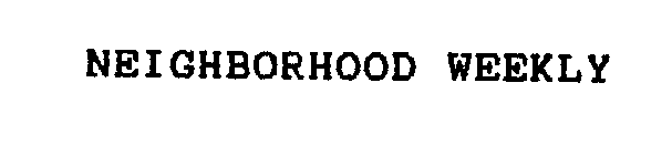 NEIGHBORHOOD WEEKLY