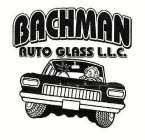 BACHMAN AUTO GLASS L.L.C.