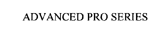 ADVANCED PRO SERIES