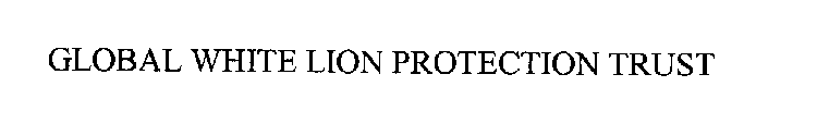 GLOBAL WHITE LION PROTECTION TRUST