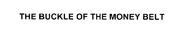 THE BUCKLE OF THE MONEY BELT