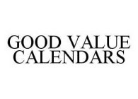 GOOD VALUE CALENDARS