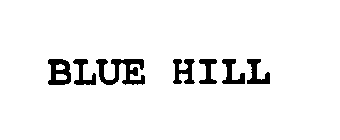 BLUE HILL