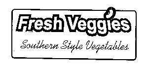 FRESH VEGGIES SOUTHERN STYLE VEGETABLES
