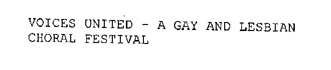 VOICES UNITED - A GAY AND LESBIAN CHORAL FESTIVAL