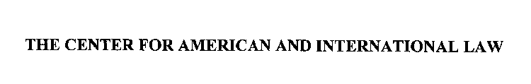 THE CENTER FOR AMERICAN AND INTERNATIONAL LAW