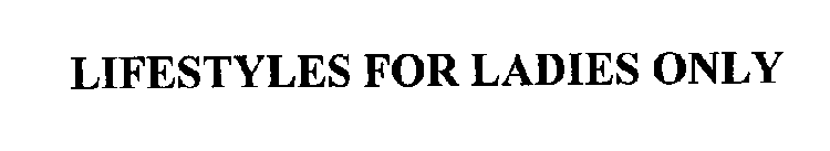 LIFESTYLES FOR LADIES ONLY