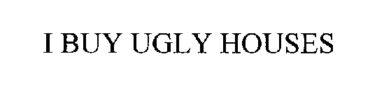 I BUY UGLY HOUSES