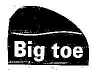 BIG TOE