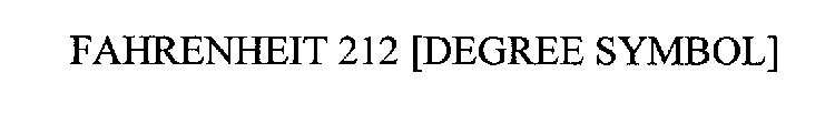 FAHRENHEIT 212 [DEGREE SYMBOL]