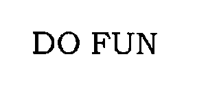 DO FUN