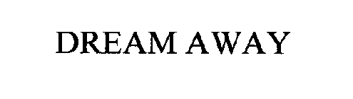 DREAM AWAY