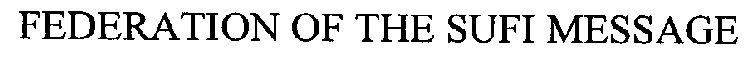 FEDERATION OF THE SUFI MESSAGE