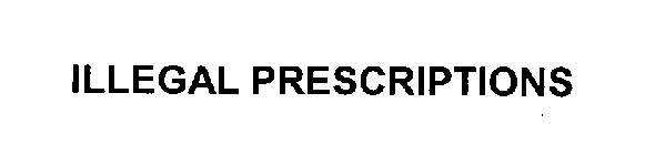 ILLEGAL PRESCRIPTIONS