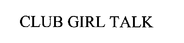 CLUB GIRL TALK