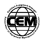 CEM CERTIFIED EQUIPMENT MANAGER. ASSOCIATION OF EQUIPMENT MANAGEMENT PROFESSIONALS.