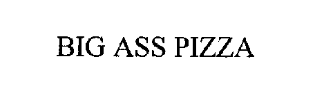 BIG ASS PIZZA