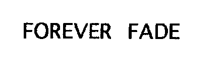 FOREVER FADE