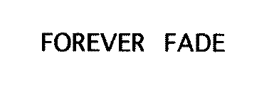 FOREVER FADE