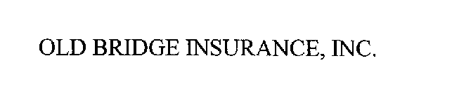 OLD BRIDGE INSURANCE, INC.