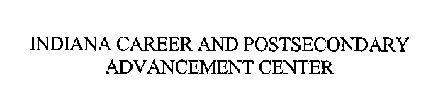 INDIANA CAREER AND POSTSECONDARY ADVANCEMENT CENTER