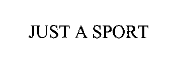 JUST A SPORT