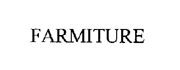 FARMITURE