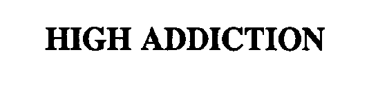 HIGH ADDICTION
