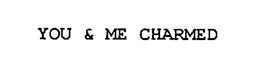 YOU & ME CHARMED