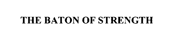 THE BATON OF STRENGTH