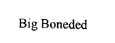 BIG BONEDED
