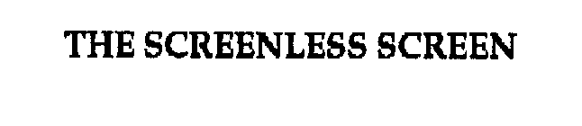 THE SCREENLESS SCREEN