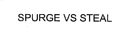 SPURGE VS STEAL