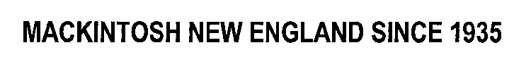 MACKINTOSH NEW ENGLAND SINCE 1935