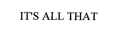 IT'S ALL THAT