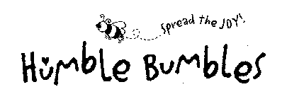 HUMBLE BUMBLES SPREAD THE JOY!